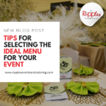 Tips for Selecting the Ideal Menu for Your Event